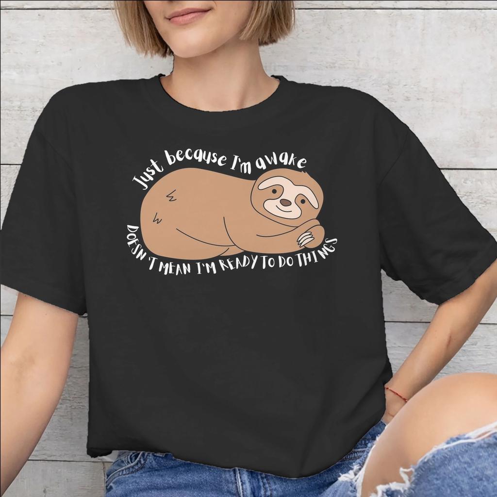 Just Because Im Awake Funny Quote Graphic Printing T Shirts Unisex Unisex Pure Cotton Tee Shirt Clothing