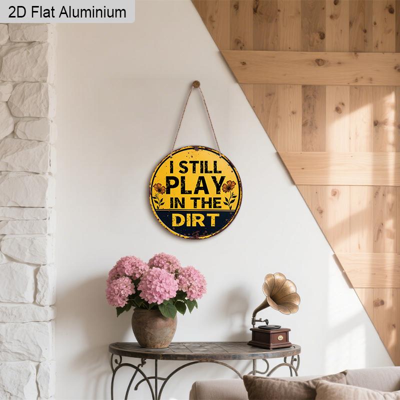 2D Flat Aluminum Vintage Metal Tin Sign I Still Play In The Dirt With Excavator Posters Wall Art for Dorm Home Office Room Decor, Vintage Style