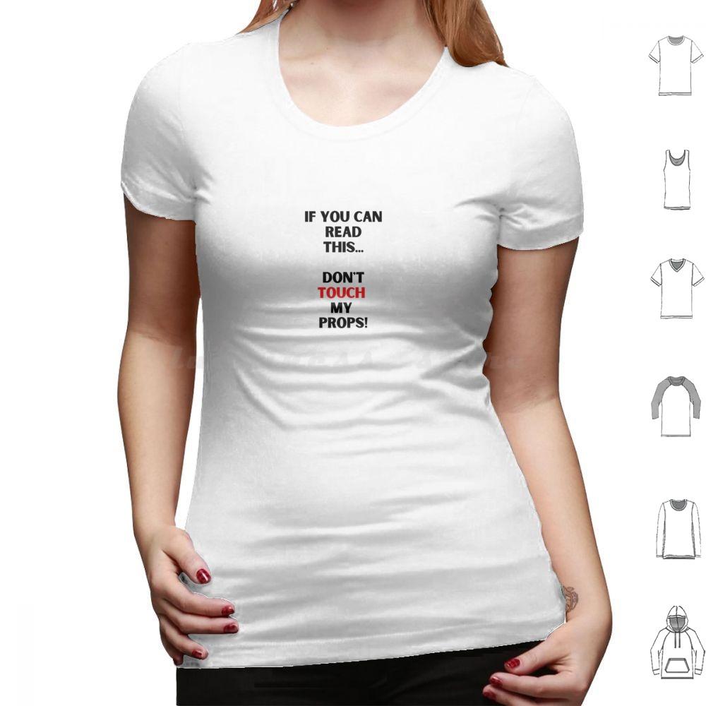 Dont Touch My PropsBackstage Crew Stage Performer T Shirt Cotton Men Women DIY Print Stage Theatre Theater Performer