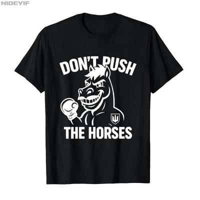 Schub die Pferde nicht Ein humorvolles Meme-Zitat, das die Seele satirisiert Herren Damen 2025 Sommer Y2K Reines Baumwoll T-Shirt mit Aufdruck