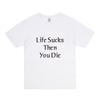 Teen Wolf Same Style LIFE SUCKS THEN YOU DIE Loose Cotton Short Sleeved Fashion Casual Tshirt