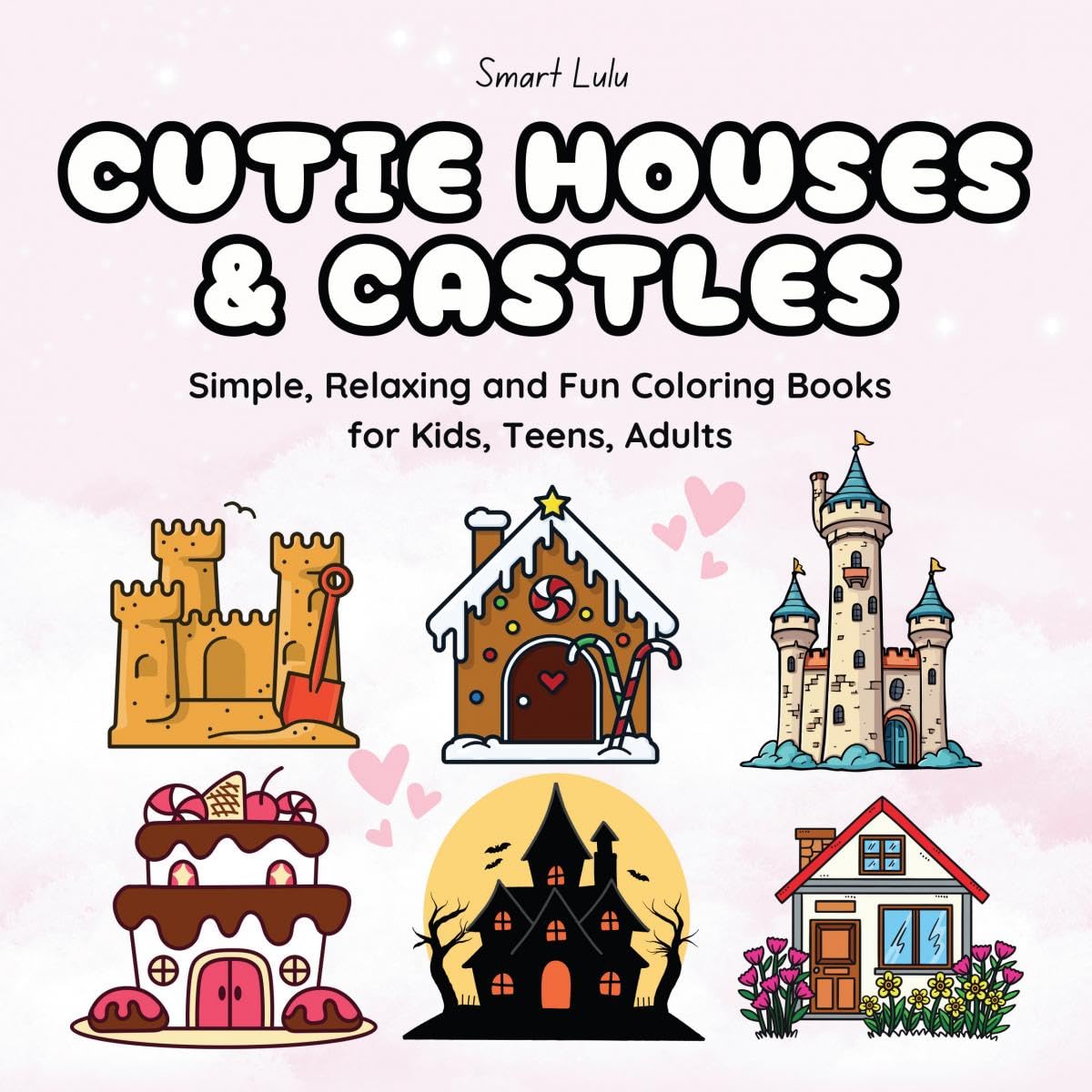 Cutie Houses and Castles: Simple, Relaxing and Fun Coloring Books for Kids, Teens, Adults