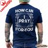 How Can I Pray for You Christian T Shirt Men Religious Faith Graphic Tee Cotton Short Sleeve Casual O Neck Tops Men Clothing