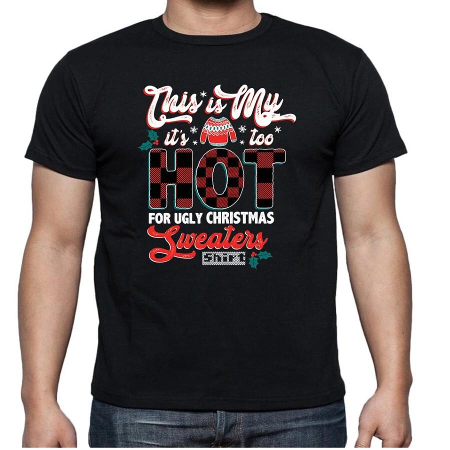 This is my is too Hot for Ugly Christmas Sweaters Shirt Merry Christmas T shirt 2XL