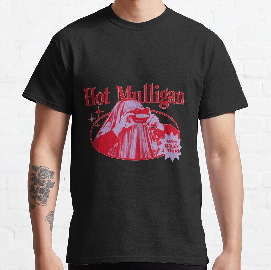 HOT Why Should I Watch Hot Mulligan039;s New Album Classic T-shirt Size S-5XL Unisex T-Shirt M