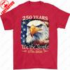 250 Years The United States Patriotic Flag 250th Anniversary 1776 2026 Bald Eagle Unisex Cotton Tshirts Womens Tops Unisexs Tee