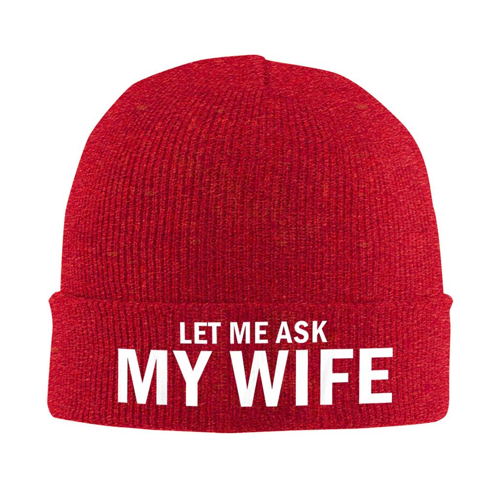 Let Me Ask My Wife She Said No Funny Husband Bonnet Hats Beanie Hats Winter Skullies Beanies Vintage Female Male Kpop Warm Cap
