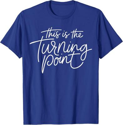 This Is The Turning Point Motivational Inspirational Unisex T-Shirt