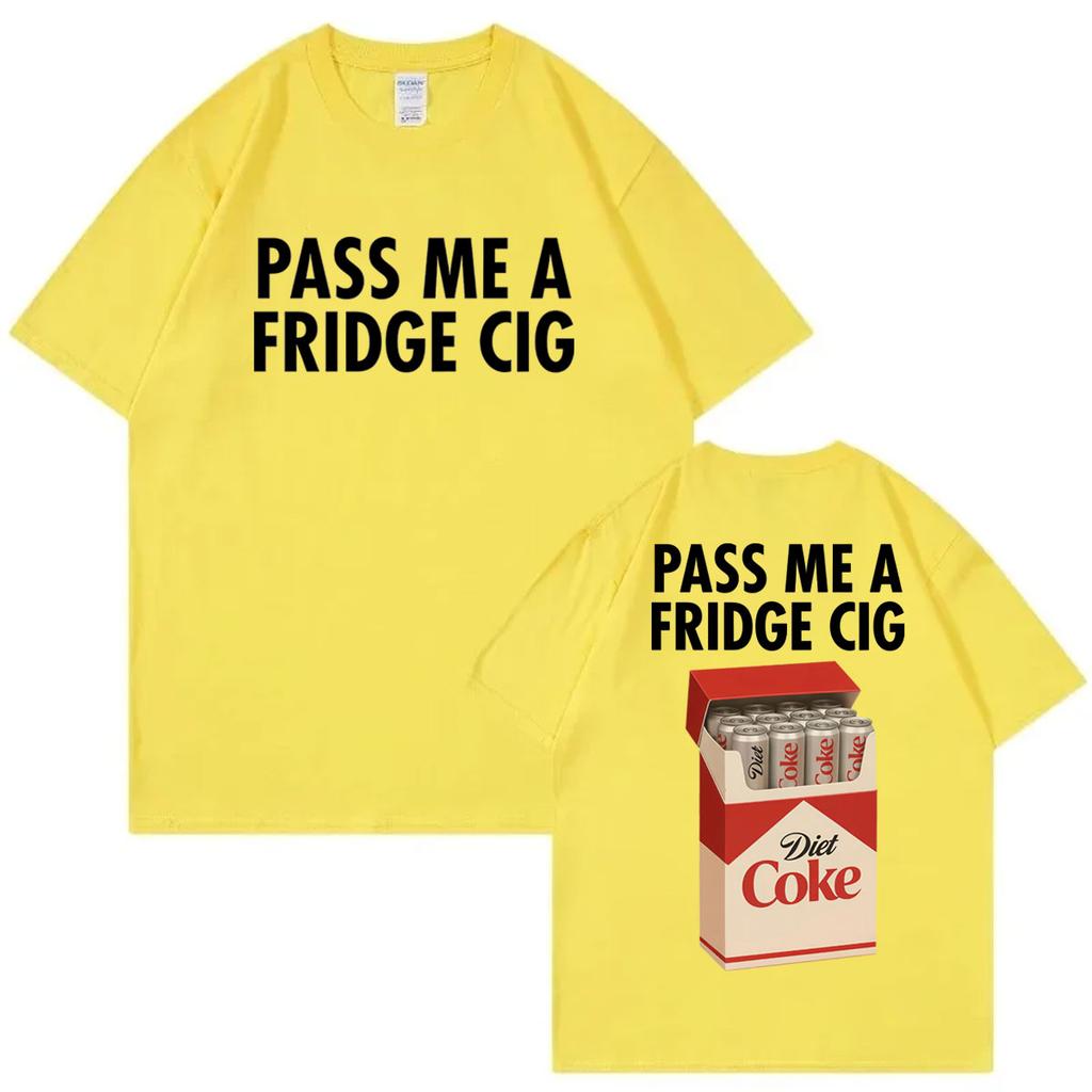 Gib mir eine Kühlschrankzigarette Lustiges Meme T-Shirt Hohe Qualität Mode Übergroße T-Shirts Herren Damen Freizeit Baumwolle Kurzarm T-Shirts