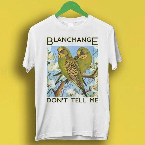 

Blancmange Don t Tell Me Synth Pop 80s Retro Cool Gift Tee T Shirt P2089 2XL