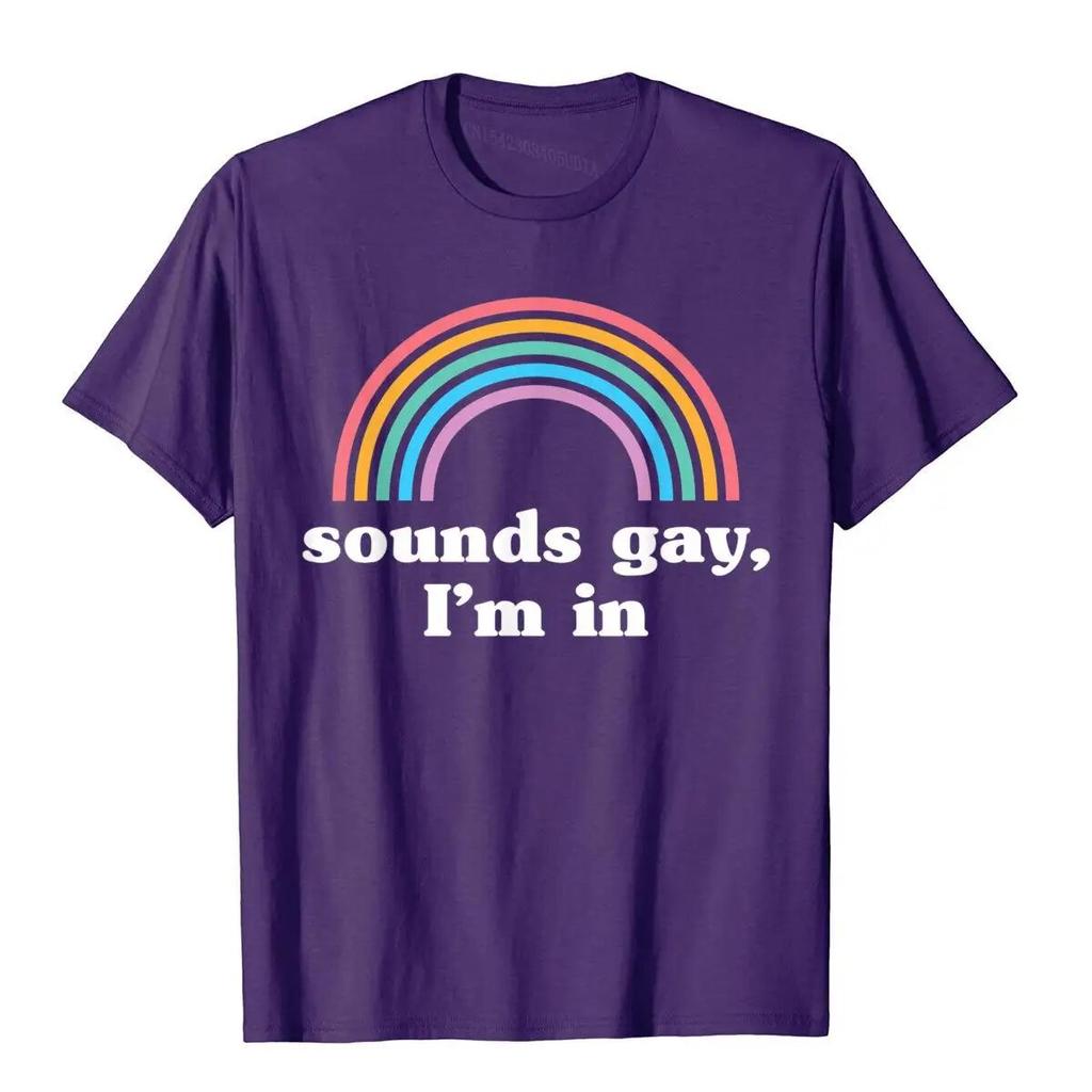Sounds Gay I'm In T-Shirt Funny Unisexs T Shirts Cotton Tops Tees Preppy Style Kawaii Unisex Clothing