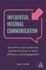 The Influential Internal Communication : Streamline Your Corporate Communication To Drive Efficiency and Engagement Book