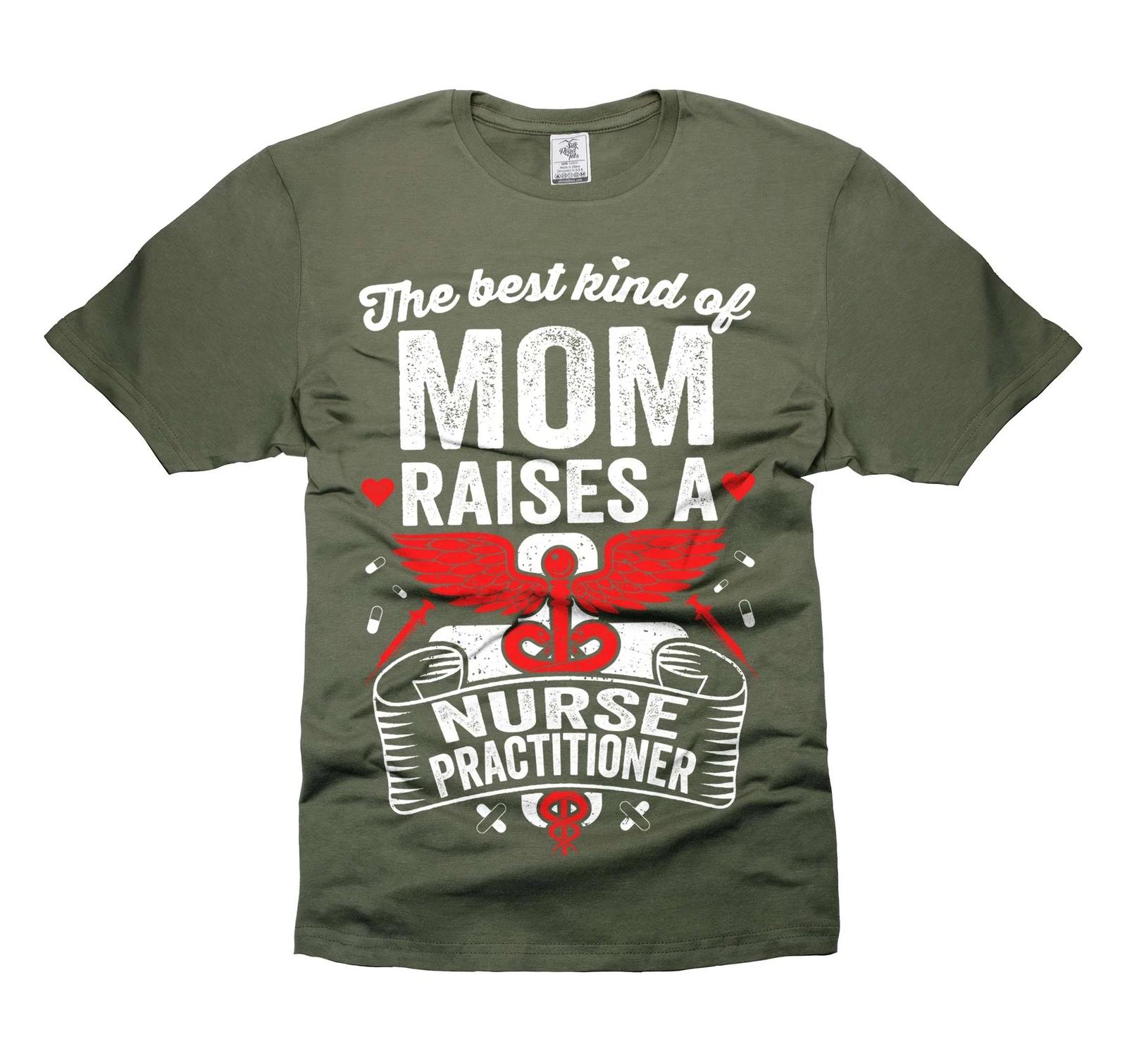 The Best Kind of Mom Raises a Nurse Practitioner Shirt Perfect Mother s Day Gift 4XL