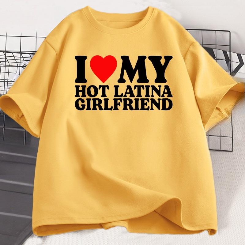 

I Love My Hot Latina Girlfriend T Shirt Matching Couple TShirt Gift for Love Tee Cotton Short Sleeve Tee Women Casual Clothes 4XL