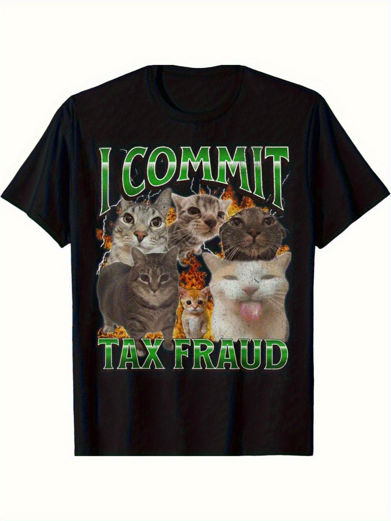 Local Warehouse I Admit to Tax Fraud Funny Cat Memes Pirated Graphic T-shirt L