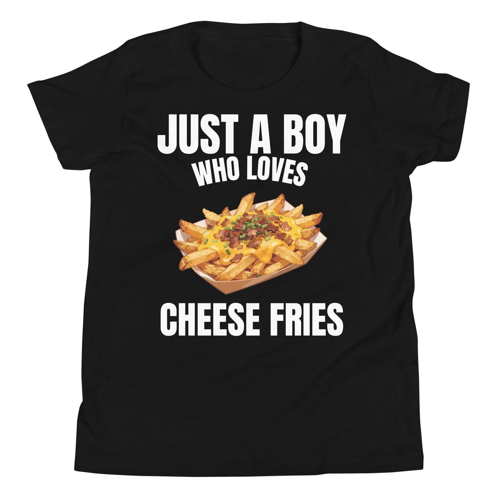 

Just a Boy who Loves Cheese Fries Fast Food Lovers Fry Lover Youth T-Shirt 150