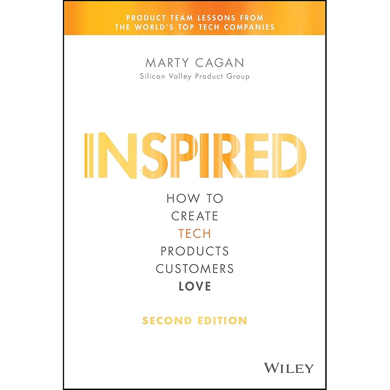 Inspired: How To Create Tech Products Customers Love