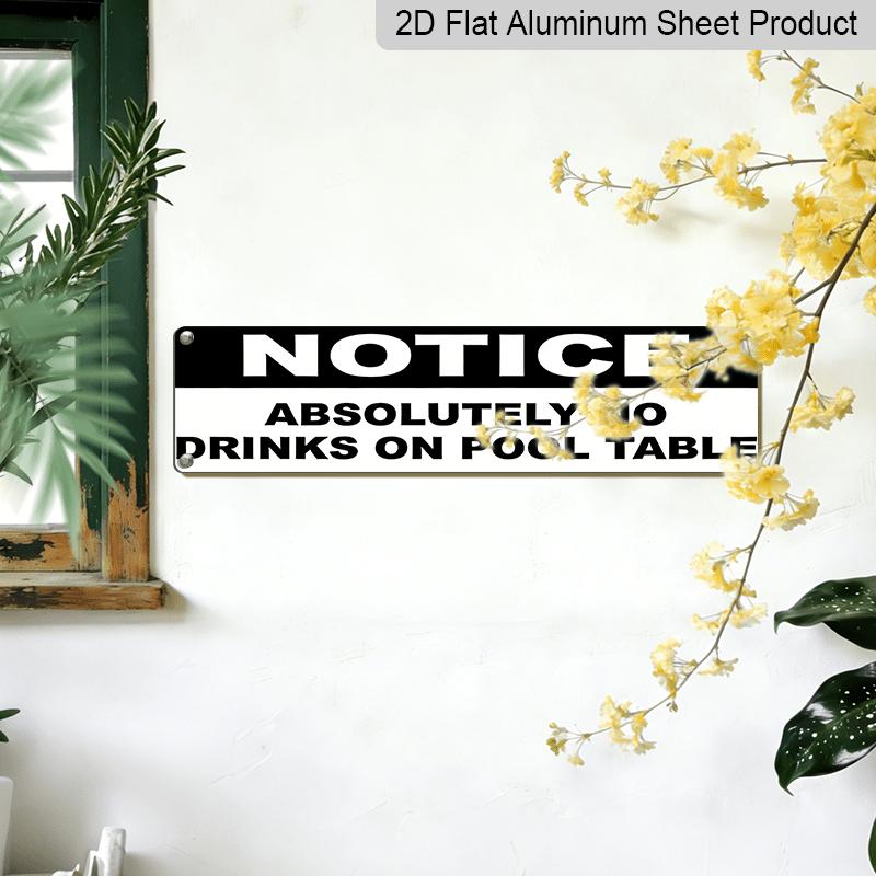 2D Flat - 15.7×3.94inch Aluminum Decorative Sign - "NOTICE: ABSOLUTELY NO DRINKS ON POOL TABLE" - High-Definition UV Print, Wall Decoration for Home