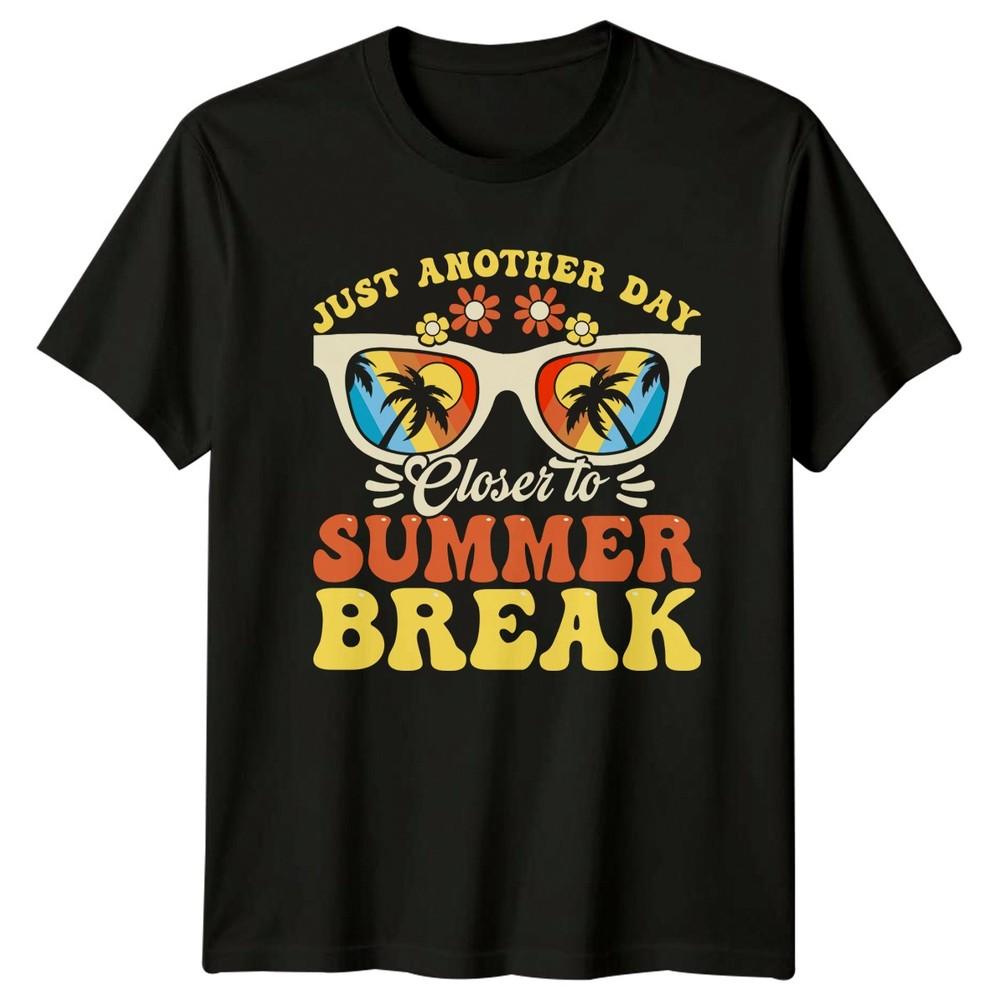 Just Another Day Closer To Unisexs TShirt Teacher Summer Vacation Summer Break