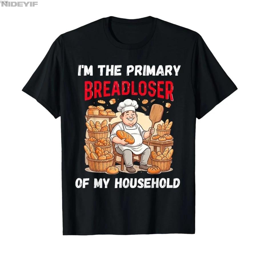 Im Baker The Primary Breadloser of My Household Funny Work Tshirt For Men Women 100 Cotton T Shirts Short Sleeve Tops 05011 S