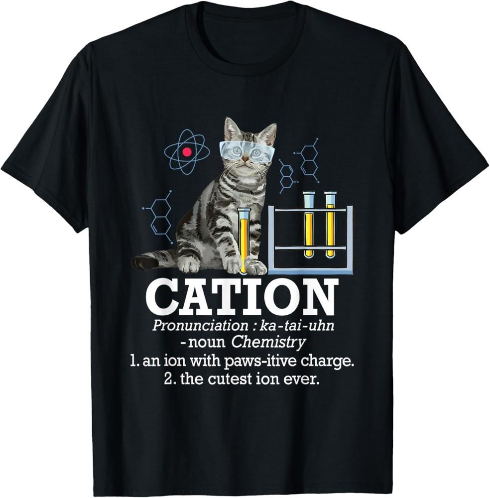 Cation - Funny Chemistry Humor Science Teacher Cat Pun T-Shirt Unisex T-Shirt XXXXL