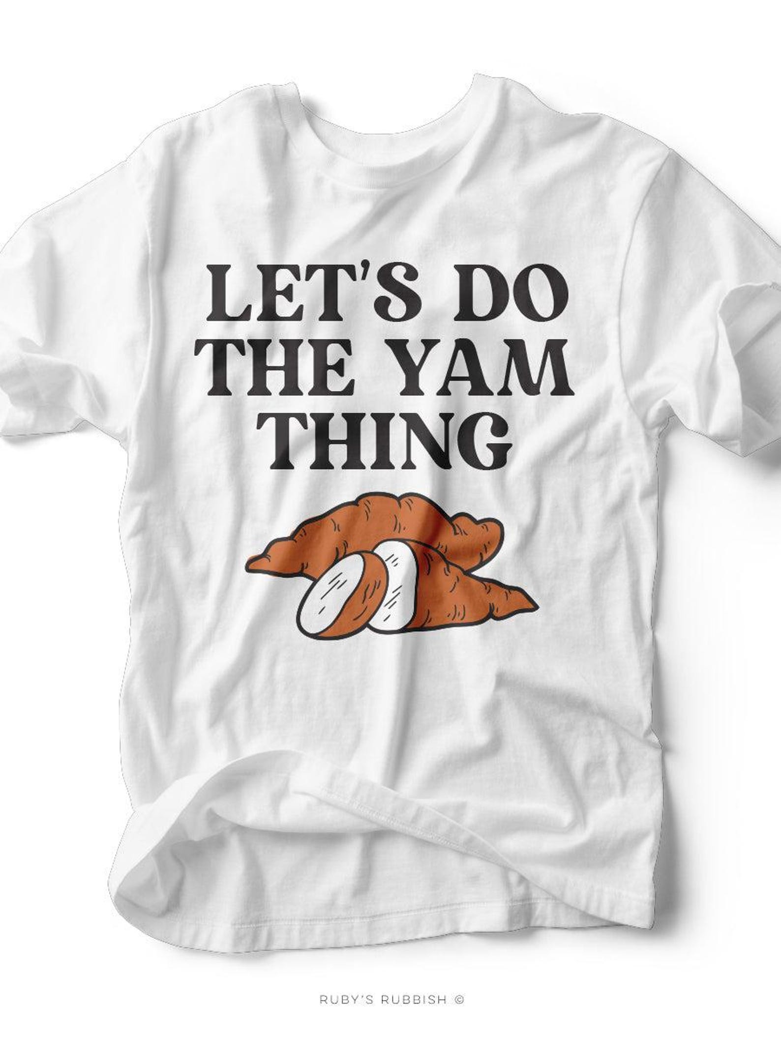 Let s Do This Yam Thing | Seasonal T-Shirt | Ruby s Rubbish® 4XL