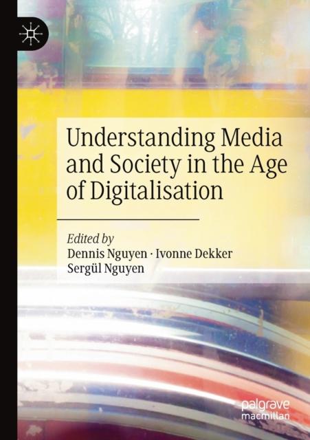 The Understanding Media and Society In the Age of Digitalisation Book