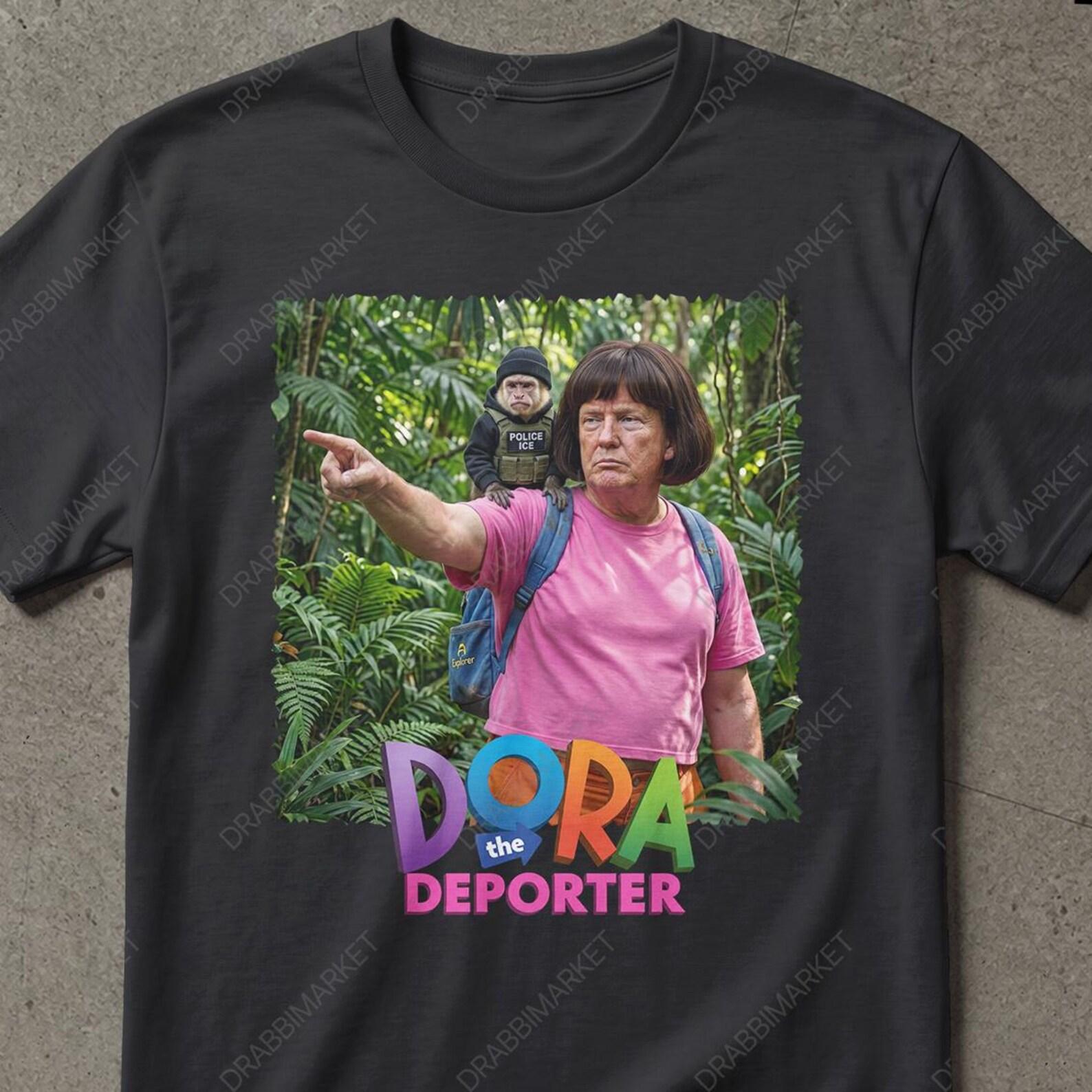 Dora The Deporter Meme Trump Shirt Gift For Friend, Trump Shirt, Dora Shirt, Absurd Shirt, ICE Shirt For Man, Trend Hoody, Stupid Shirt S