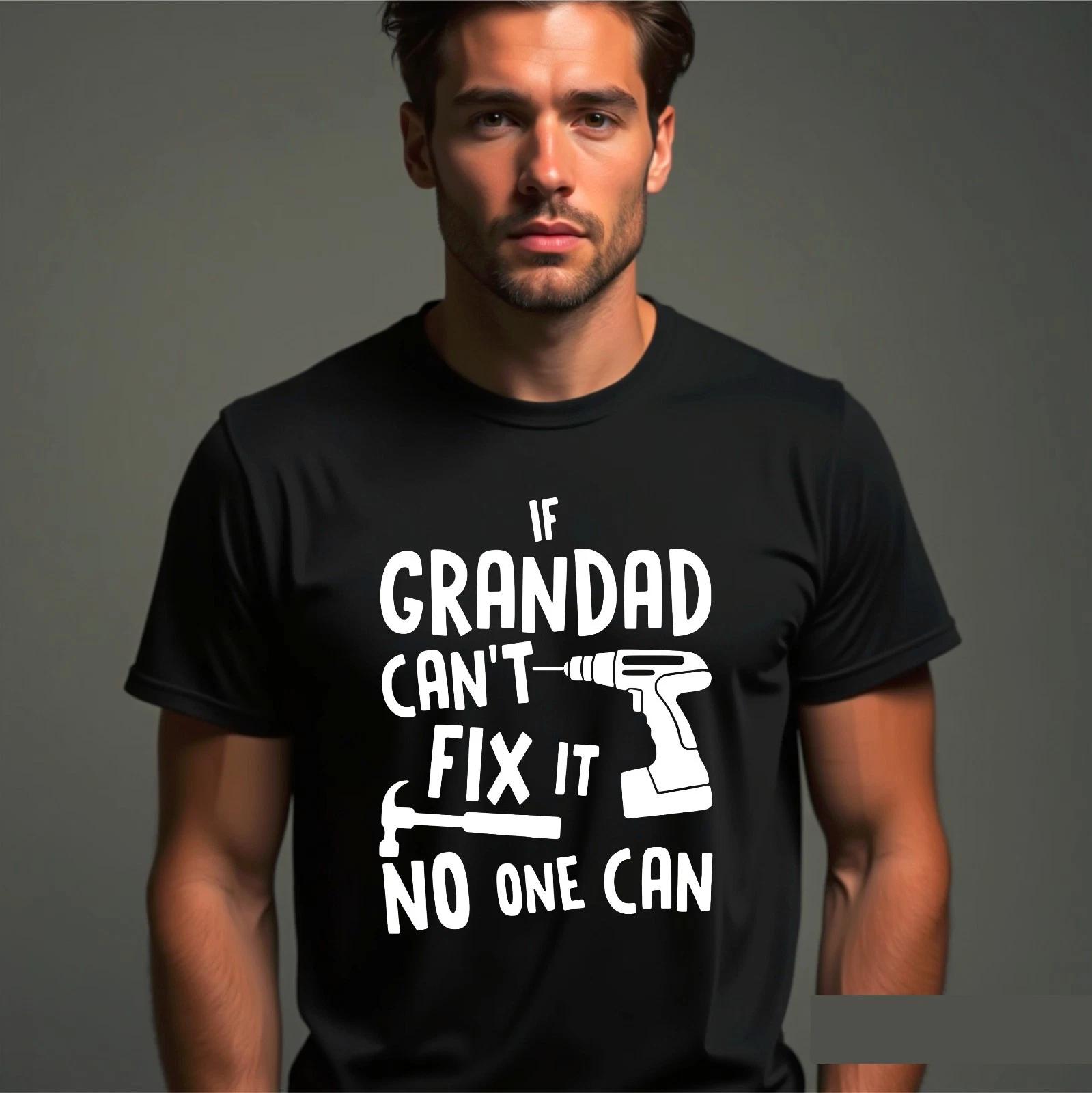 If Grandad Cant Fix It No One Can Funny T-Shirt, Fathers Day Gift Idea DIY Joke M