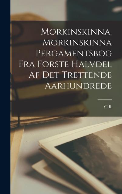 Cartea Morkinskinna. Morkinskinna Pergamentsbog Fra Forste Halvdel Af Det Trettende Aarhundrede
