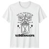 May All Your Weeds Be Unisexs TShirt Flower Gardening Mothers Day Gift For Her
