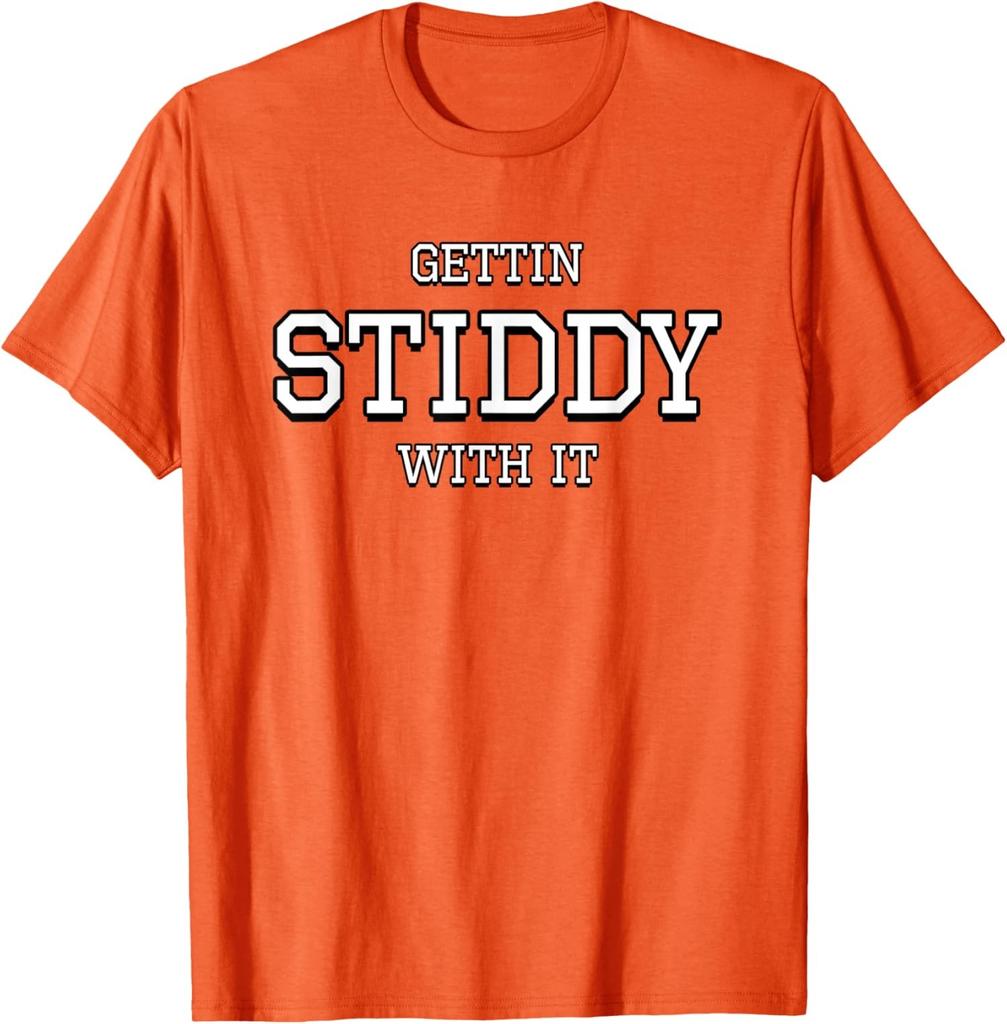 Gettin Stiddy With It Design Funny Stiddy Gettin Unisex T-Shirt