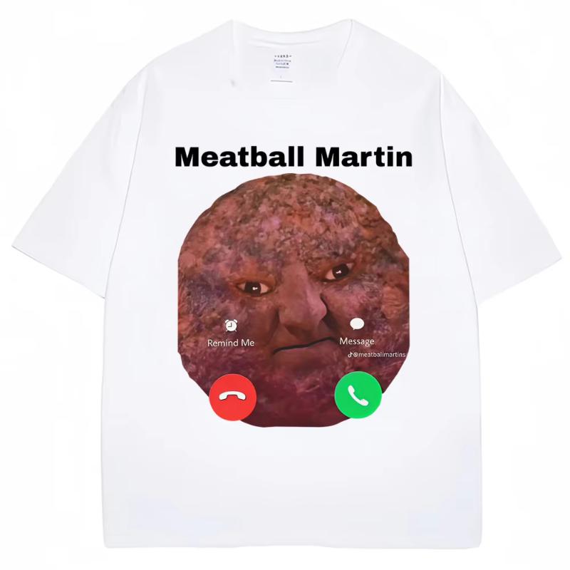 

Meatball Martin Is Calling Funny Meme Tshirt Unisex Women Humor Fashion Vintage T Shirts Oversized Cotton Casual Summer Tee Shirt S