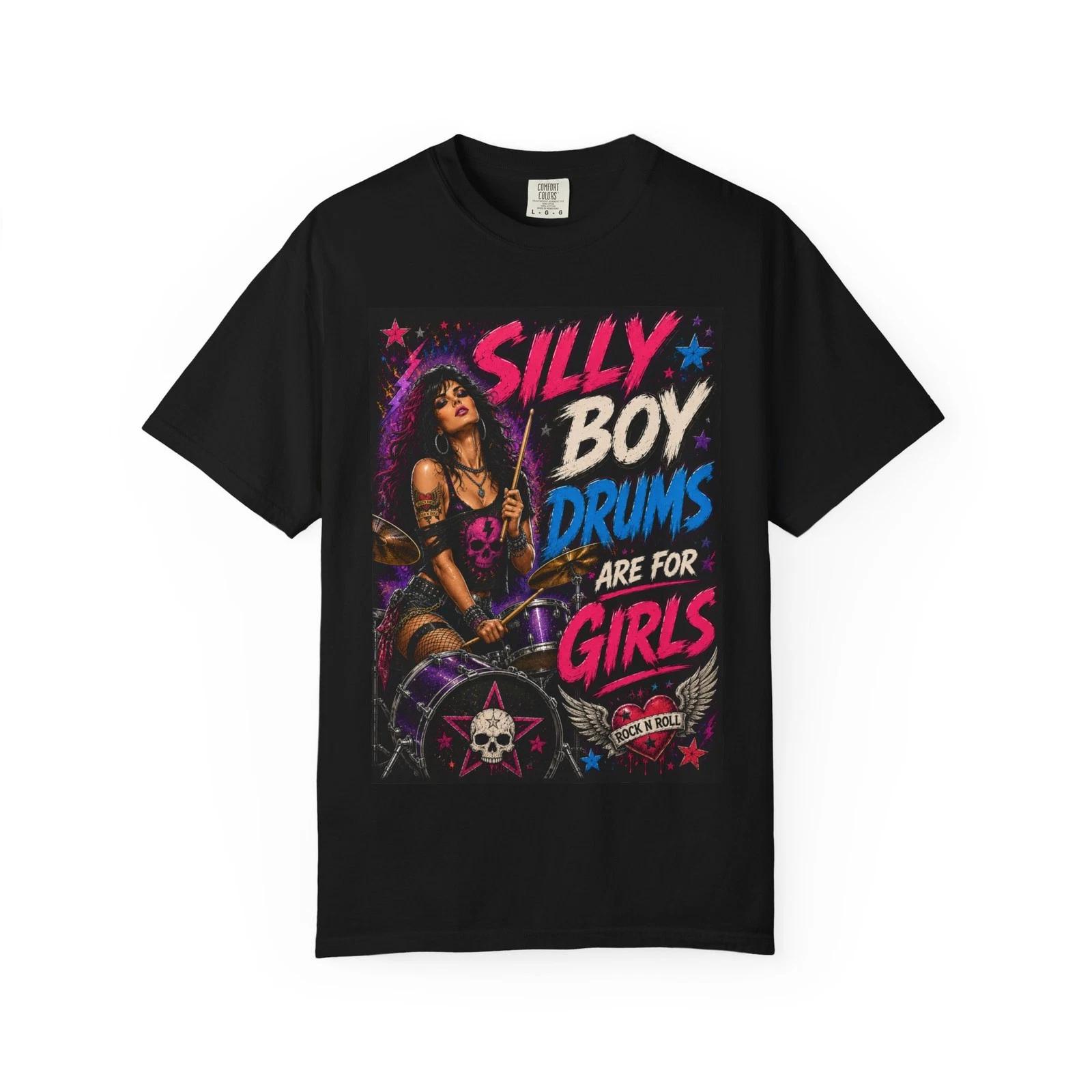 Silly Boy Drums Are Girls T-Shirt | Female Rock Drummer Graphic XXXXL