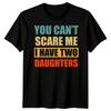 Mens You Cant Scare Me Funny Fathers Day T-Shirt Tee Best Dad Ever Papa Life #FD