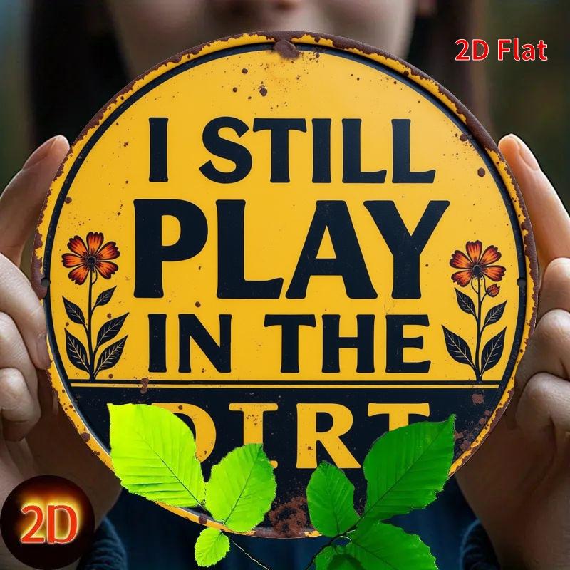 "I Still Play In the Ground" Sign. Rustic Yellow & Black Aluminum Decor for Bedroom, Kitchen or Office.