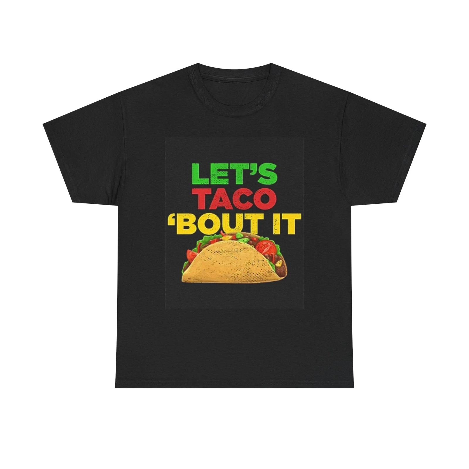 Men s and Women s T-shirts Lets Taco About It Funny XXXL