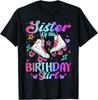 Sister Of The Birthday Girl Rolling Skate Family Bday Party Gift Unisex T-Shirt