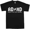 AD HD Funny Mens T Shirts Slogan T Shirts Joke Clothing Birthday Party T Shirt Gift