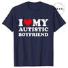 I Love My Autistic Girlfriend/Boyfriend T-Shirt Matching Couples Tops Autistic Women Men Tshirts His and Her Unisex Tees Shirts