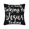 Decorative Pillowcases Im Only Talking to Jesus Today  Merch Living Room  Throw Pillow Case Cover Zippered Multi Size