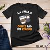 All I Need Is Coffee and My Penguin - The Coffee Penguin Unisex T-shirt