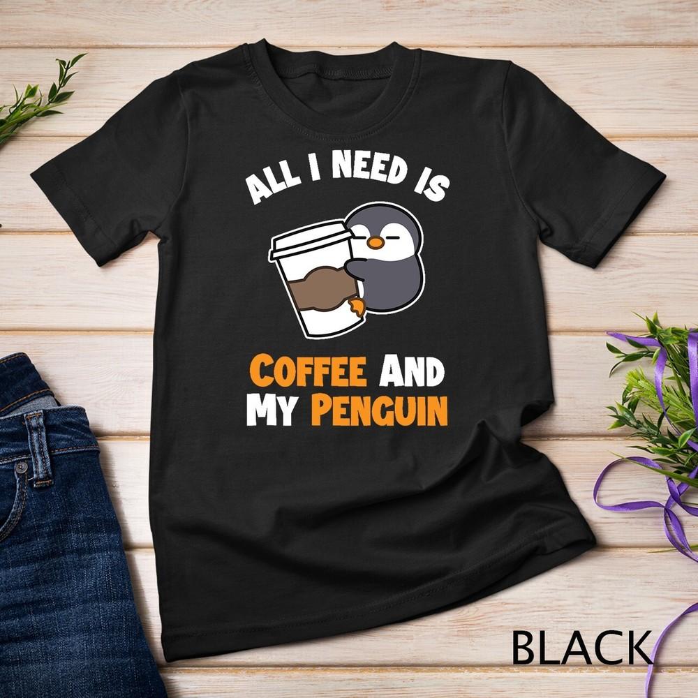 All I need is Coffee and my Penguin - The Coffee Penguin Unisex T-shirt 3XL