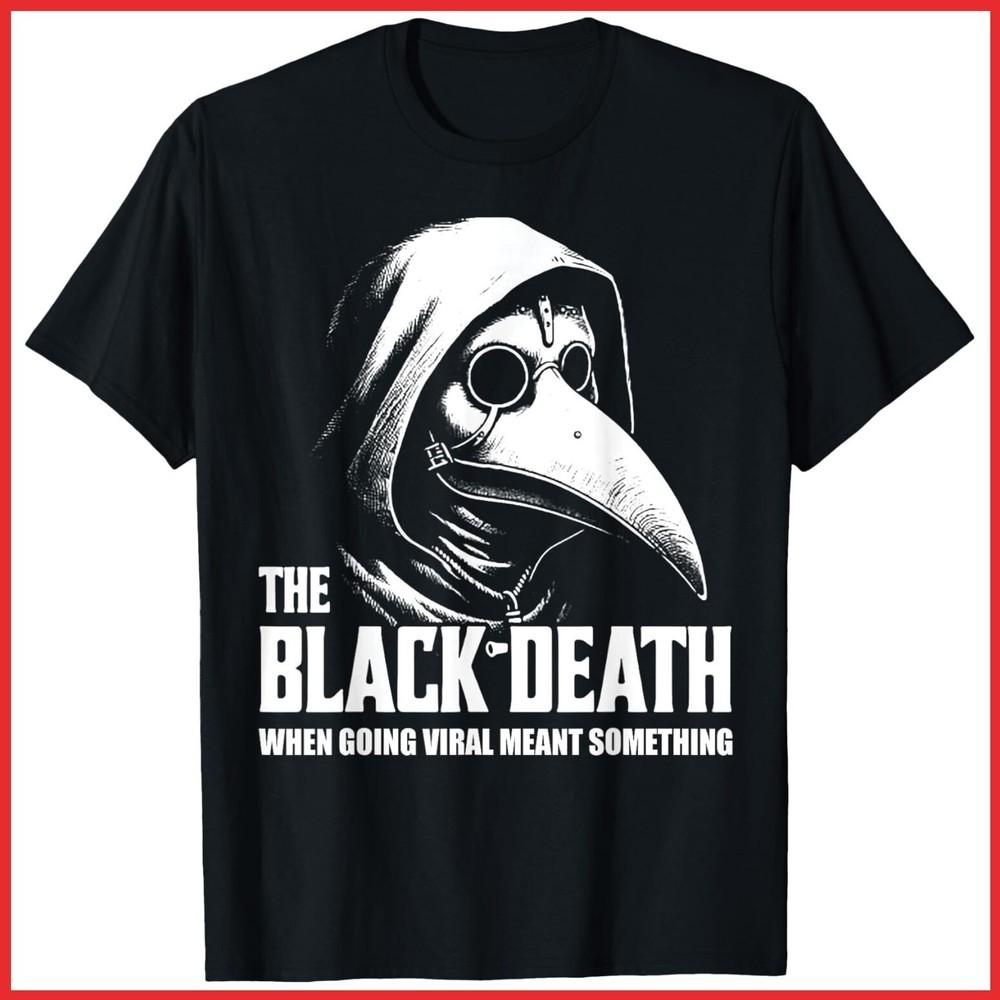 The Black Death When Going Viral Meant Something Black Cotton T-Shirt Unisex T-Shirt XXXL