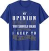 My Opinion Offended You You Should Hear... Humor Unisex T-Shirt
