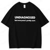 Undiagnosed But Everyone Is Pretty Sure Autism Graphic T Shirt Men Women Funny Weird Printed Sh