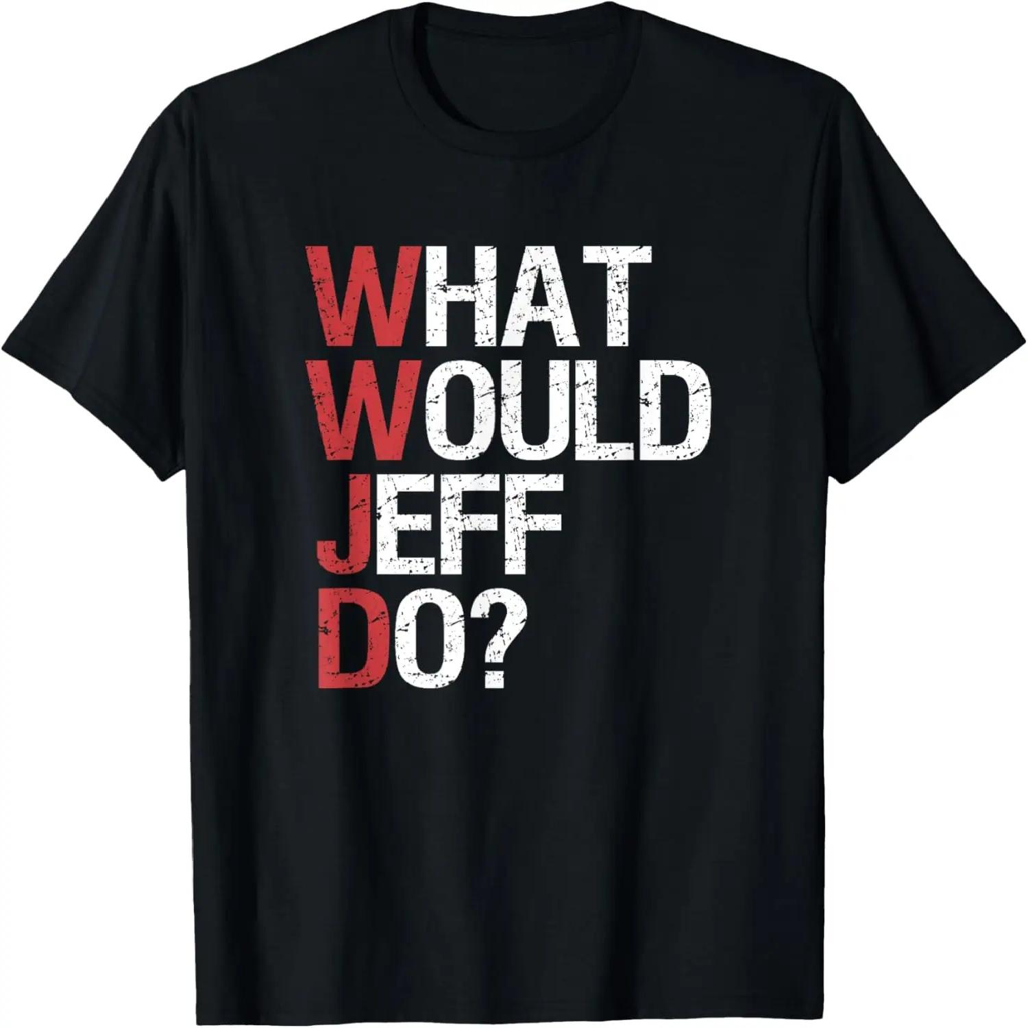 What Would Jeff Do_ WWJD T-Shirt XXXXL