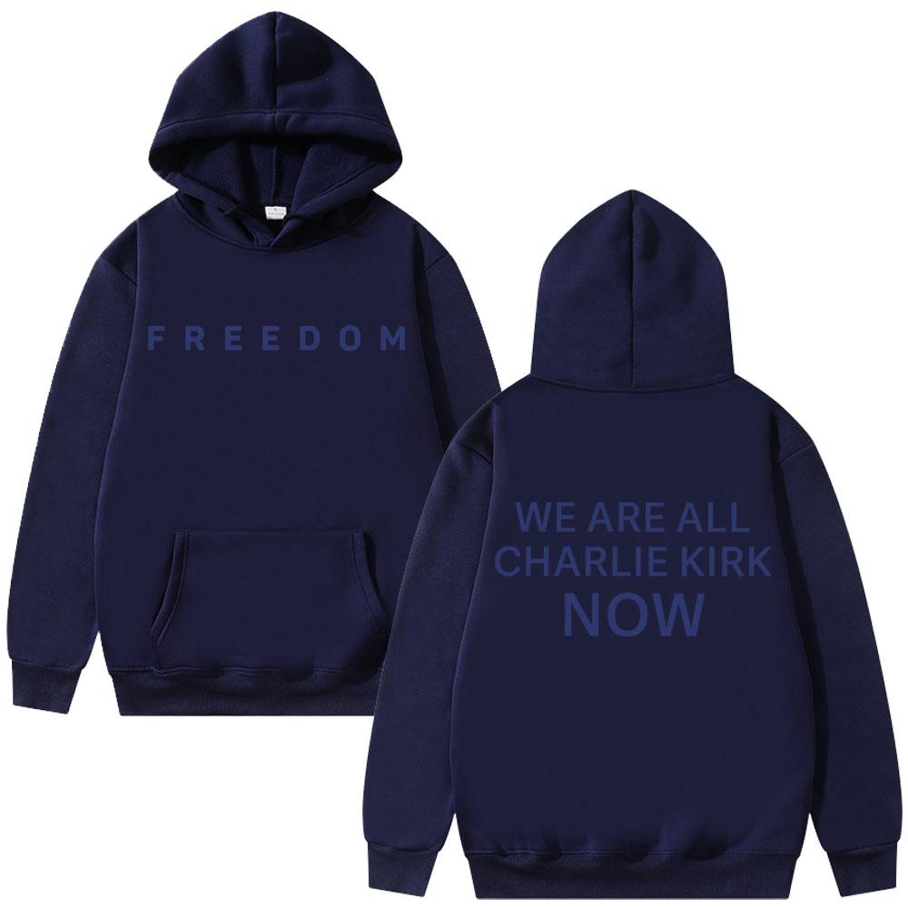 Freiheit Wir sind jetzt alle Charlie Kirk Hoodie Tribut Gedenken Amerikanischer Held Sweatshirt Patriotische Aktivismus Kleidung Hoodies