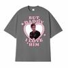 Funny Dr Frank Langdon But Daddy Ilove Him T Shirt Mens Clothing Fashion Retro Tshirts High Quality Fashion Comfort Tshirt