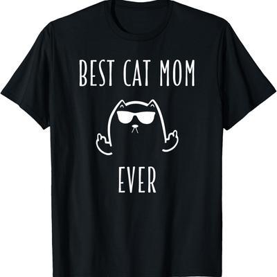 Funny Cat Gifts Best Cat Mom Ever Rude Cat Lovers Cat Memes T-Shirt